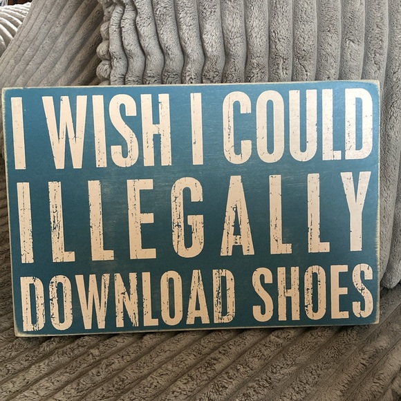 Primitives by Kathy Other - Primitives by Kathy NWT “I wish I could illegally download shoes” Box Sign
